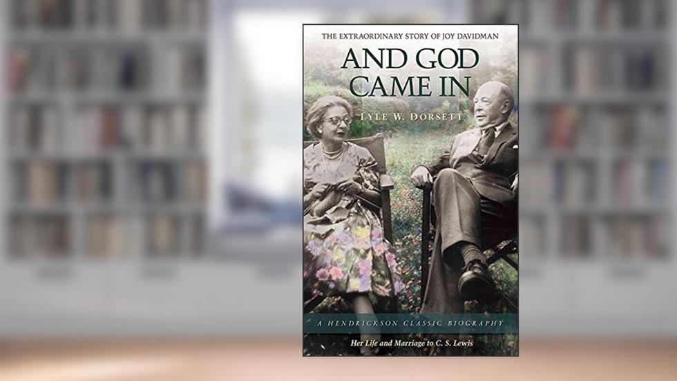 And God Came In: The Extraordinary Story of Joy Davidman (Hendrickson Classic Biographies), written by Lyle W Dorsett