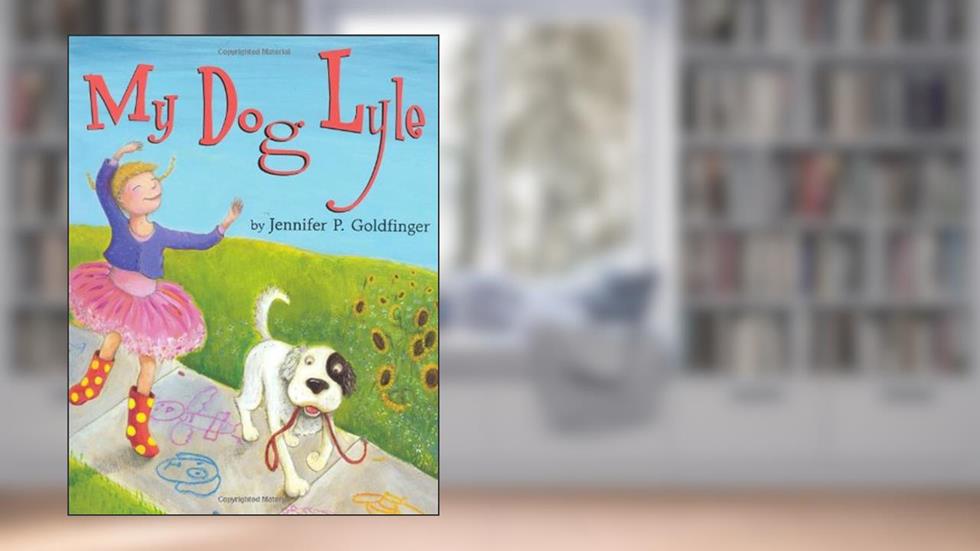 My Dog Lyle, written by Jennifer P Goldfinger