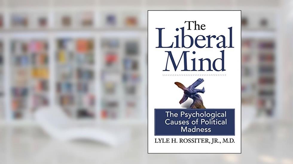 The Liberal Mind: The Psychological Causes of Political Madness, written by Lyle H. Rossiter Jr. M.D