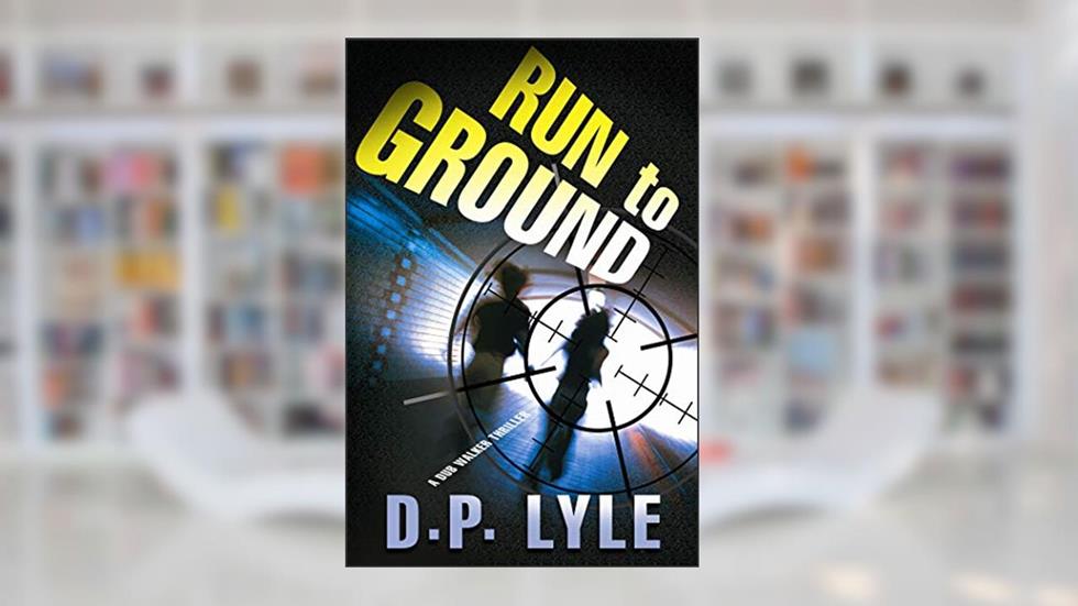 Run To Ground: A Novel, written by D. P. Lyle