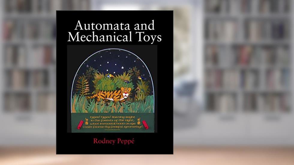 Automata and Mechanical Toys, written by Rodney Peppe