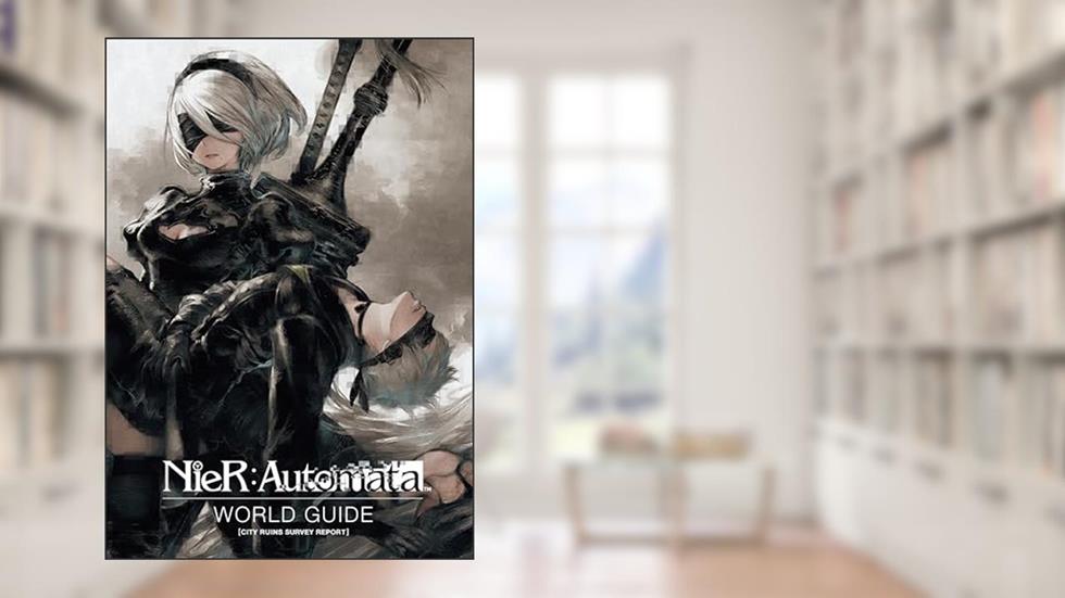 NieR: Automata World Guide Volume 1, written by Square Enix