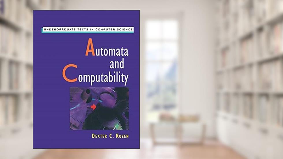 Automata and Computability, written by Dexter C. Kozen
