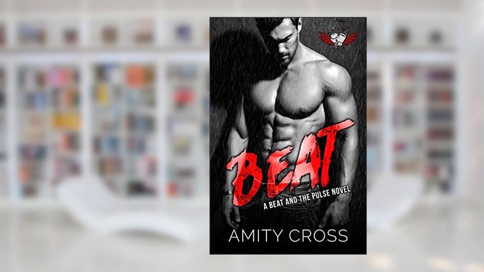 Beat (The Beat and The Pulse Book 1), written by Amity Cross