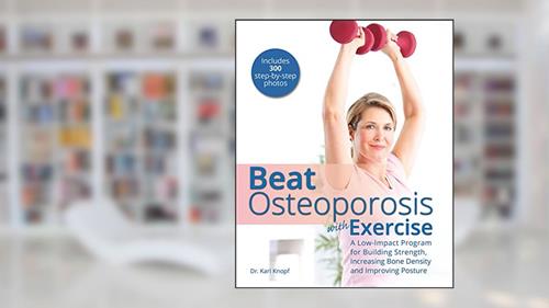 Cover from Beat Osteoporosis with Exercise: A Low-Impact Program for Building Strength, Increasing Bone Density and Improving Posture, written by Karl Knopf