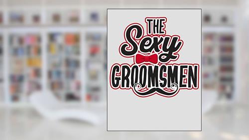 Cover from The Sexy Groomsmen: Wedding Groomsmen Planner for Groomsmen, written by Steph Park Jones