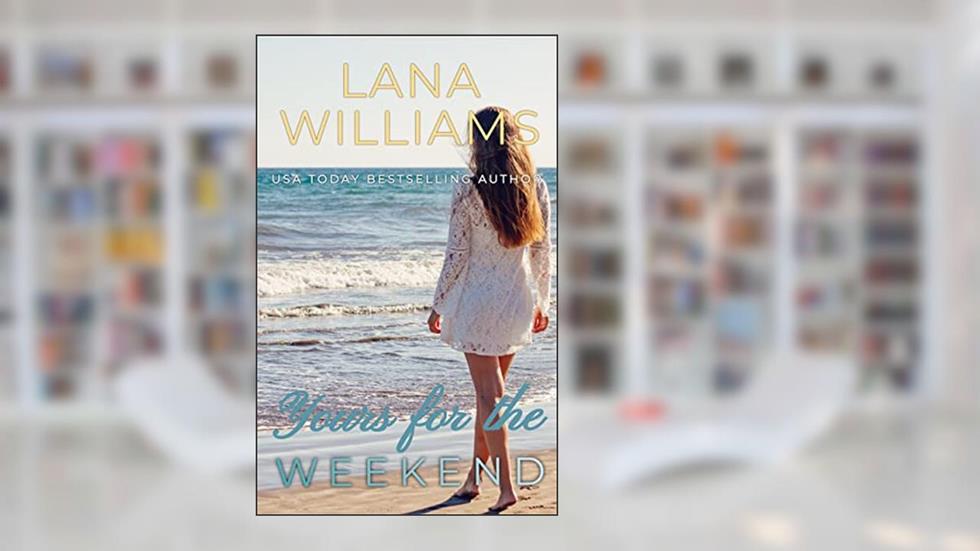 Yours for the Weekend: A Reluctant Groomsmen Story, written by Lana Williams