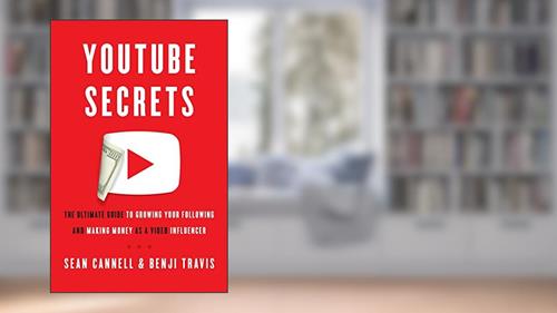 Cover from YouTube Secrets: The Ultimate Guide to Growing Your Following and Making Money as a Video Influencer, written by Sean Cannell; Benji Travis