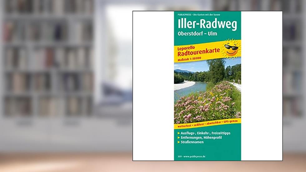 Iller-Radweg, Oberstdorf - Ulm = Iller -Radweg, Oberstdorf - Ulm, written by PublicPress DE