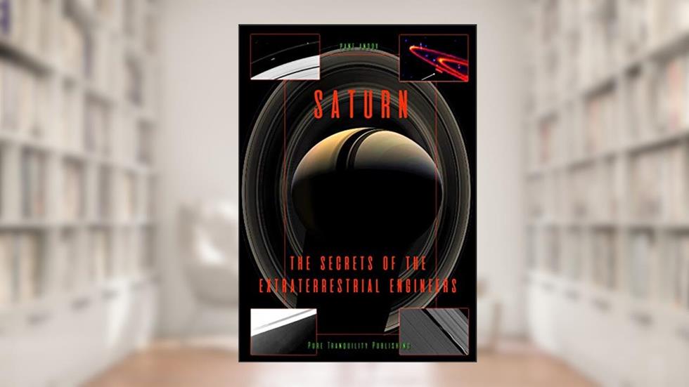 SATURN: THE SECRETS OF THE EXTRATERRESTRIAL ENGINEERS, written by PANE ANDOV