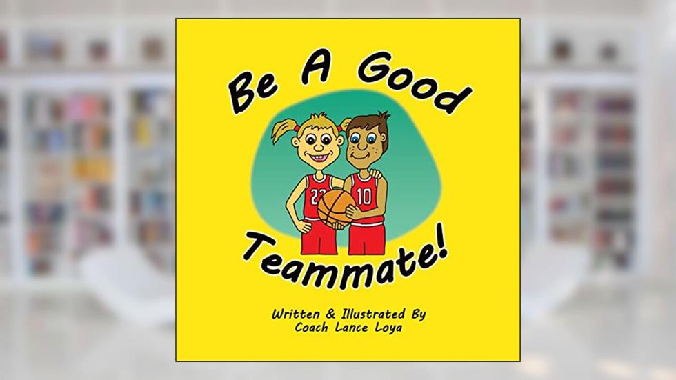 """Be a Good Teammate""", written by Lance Loya