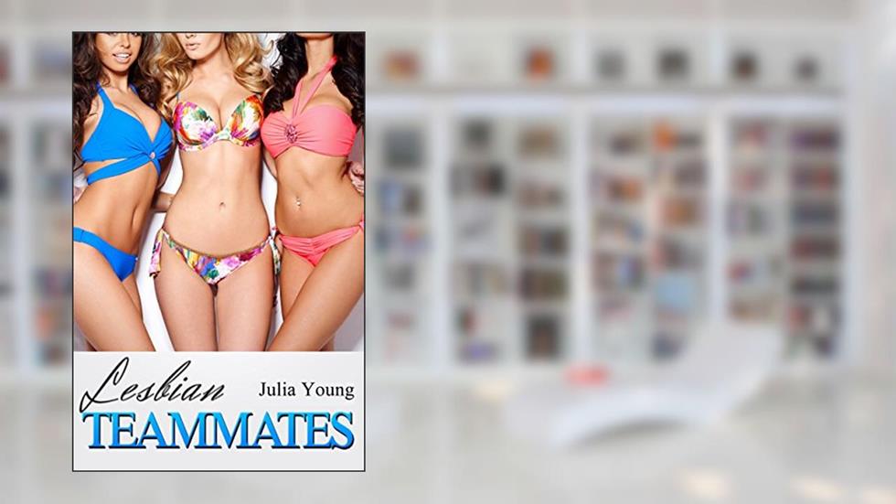 Teammates: First Time Lesbian Short Story (Lesbian Seduction (First Time with a Woman Romance stories)), written by Julia Young