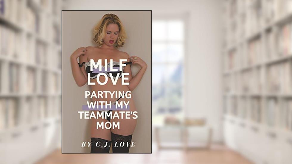 Partying with my Teammate's Mom: A cougar MILF age play short story (Spicy MILF Love Book 2), written by C.J. Love