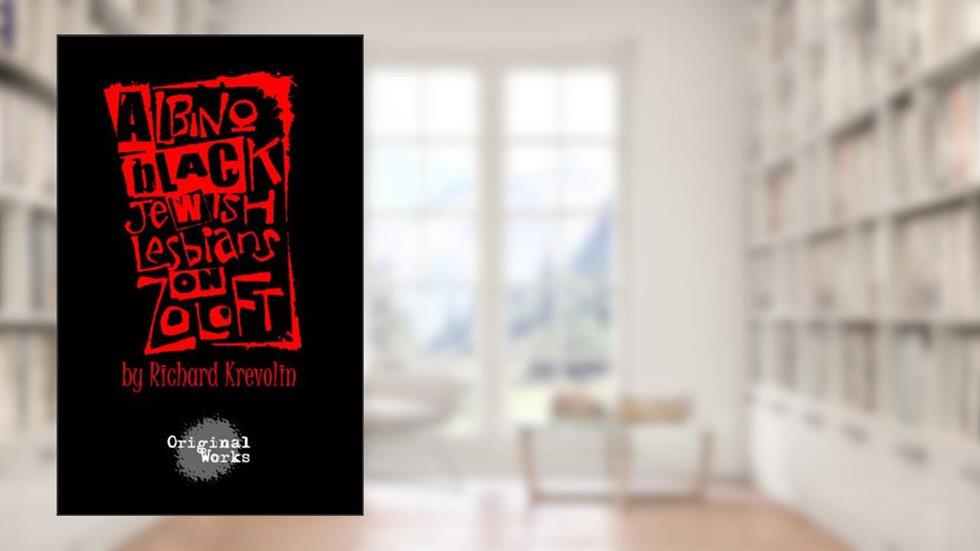 Albino, Black, Jewish, Lesbians on Zoloft, written by Richard Krevolin