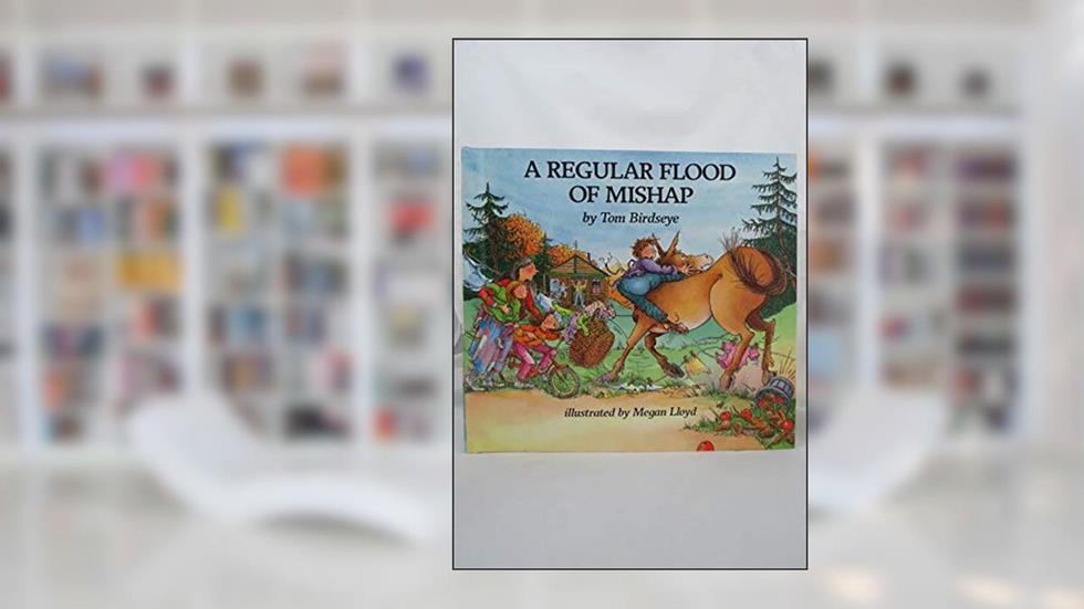 A Regular Flood of Mishap, written by Tom Birdseye