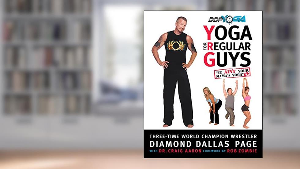 Yoga for Regular Guys: The Best Damn Workout On The Planet!, written by Diamond Dallas Page