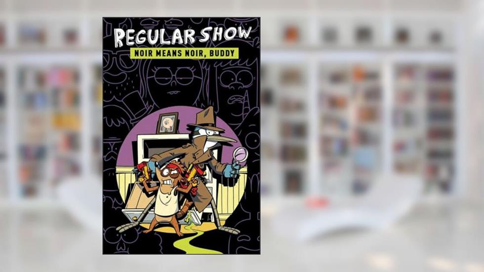 Regular Show Original Graphic Novel Vol. 2: Noir Means Noir, Buddy (2), written by Rachel Connor; Rob Luckett