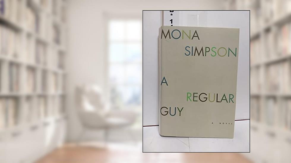 A Regular Guy, written by Mona Simpson