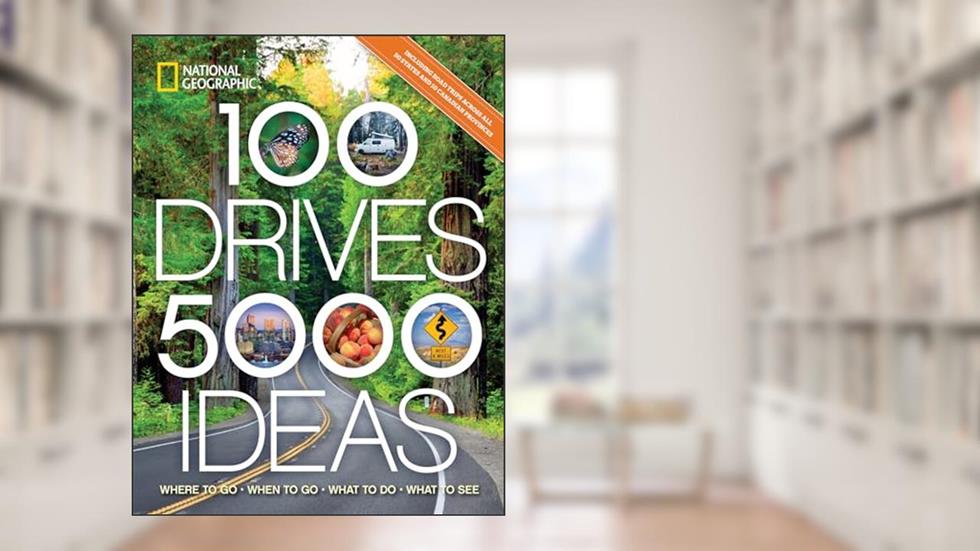 100 Drives, 5,000 Ideas: Where to Go, When to Go, What to Do, What to See, written by National Geographic; Joe Yogerst