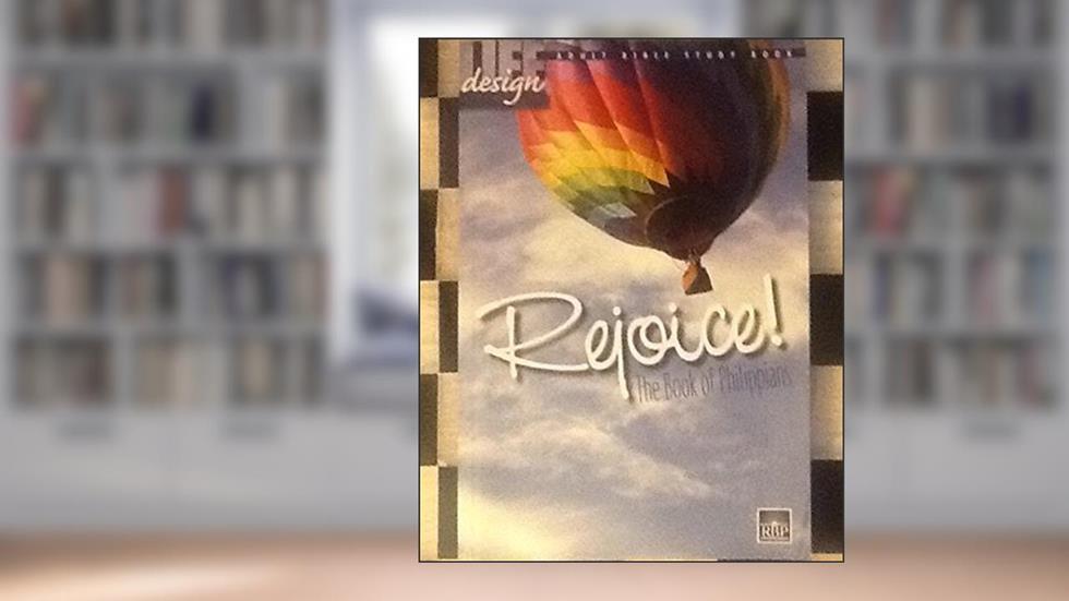 Rejoice! The Book of Philippians (Life Design Adult Bible Study Book), written by Regular Baptist Press