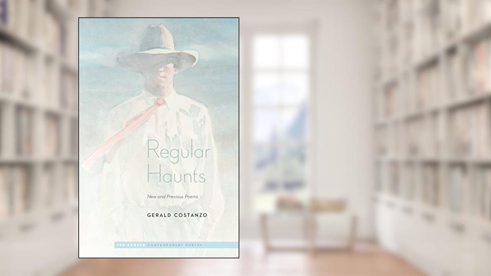 Regular Haunts: New and Previous Poems (Ted Kooser Contemporary Poetry), written by Gerald Costanzo