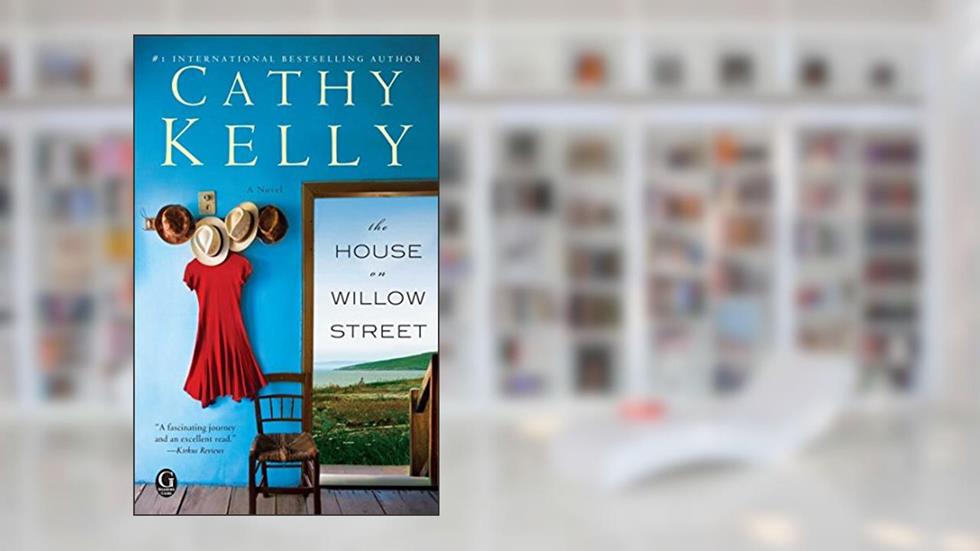 The House on Willow Street: A novel, written by Cathy Kelly