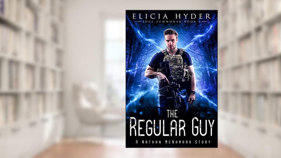 The Regular Guy: A Nathan McNamara Story (The Soul Summoner Book 6), written by Elicia Hyder