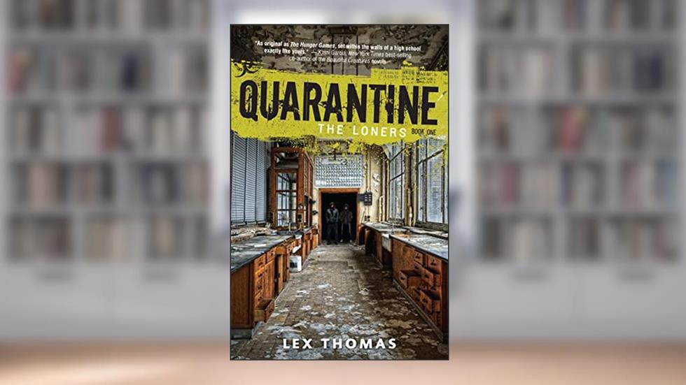 The Loners (Quarantine Book 1), written by Lex Thomas