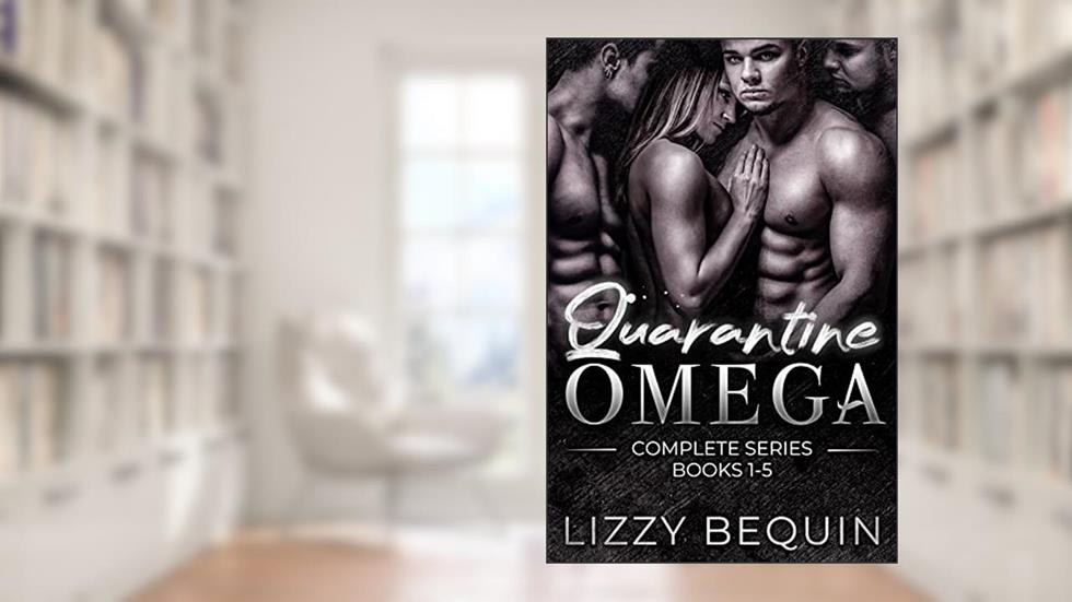 Quarantine Omega: Complete Series Books 1-5, written by Lizzy Bequin
