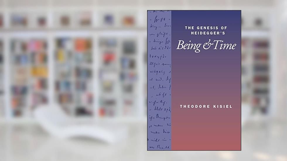 The Genesis of Heidegger's Being and Time, written by Theodore Kisiel