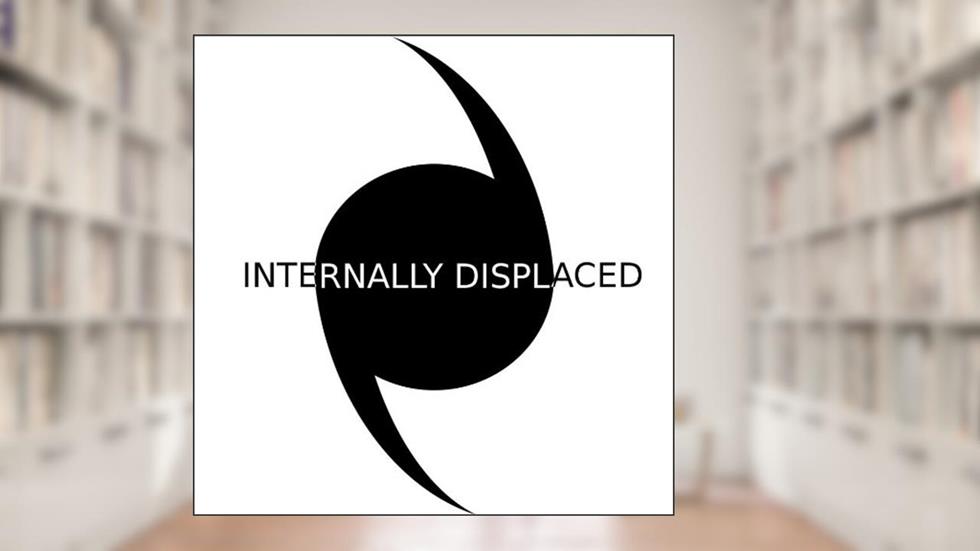 Internally Displaced, written by Otis Towns