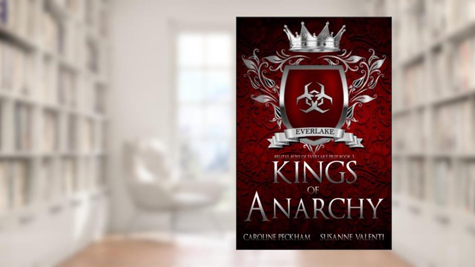 Kings of Anarchy (Brutal Boys of Everlake Prep), written by Caroline Peckham; Susanne Valenti