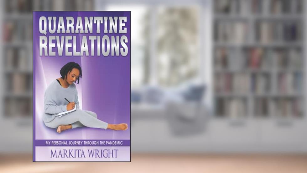 Quarantine Revelations, written by Markita Wright