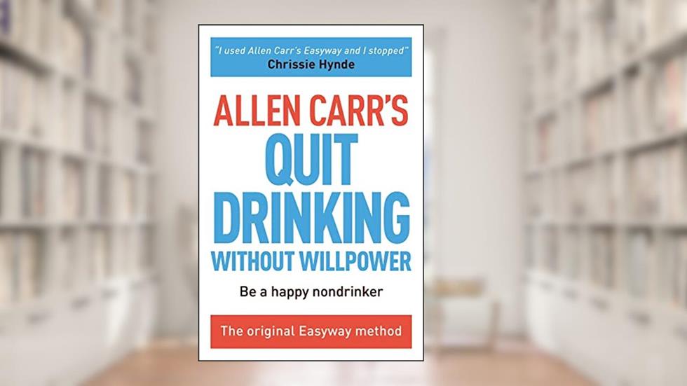 Allen Carr's Quit Drinking Without Willpower: The original Easyway method (Allen Carr's Easyway Book 6), written by Allen Carr