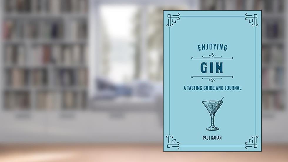 Enjoying Gin: A Tasting Guide and Journal (Liquor Library), written by Paul Kahan