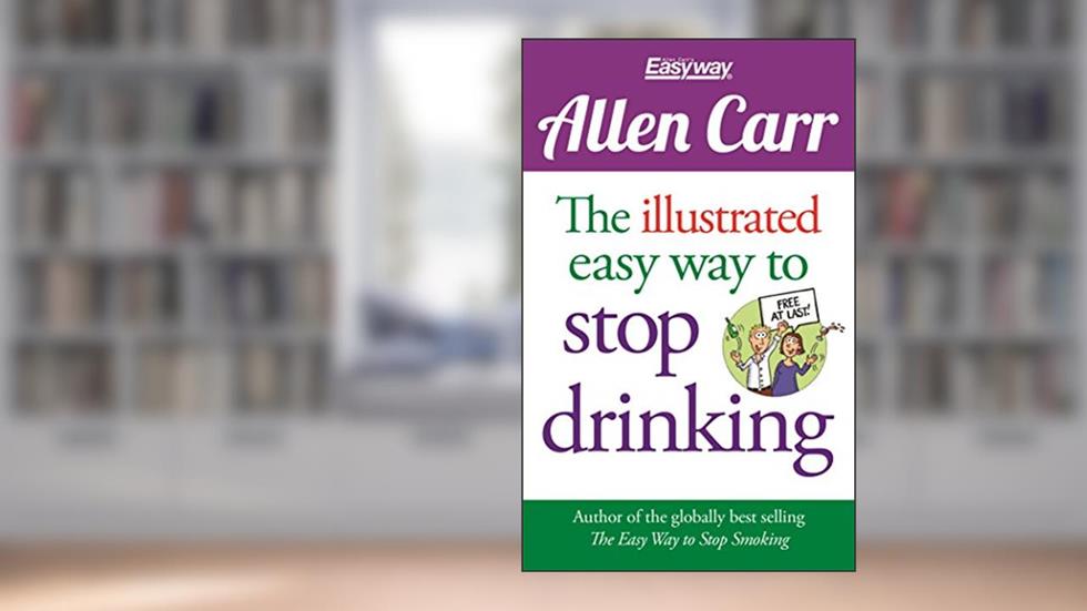 The Illustrated Easy Way to Stop Drinking: Free At Last! (Allen Carr's Easyway, 14), written by Allen Carr