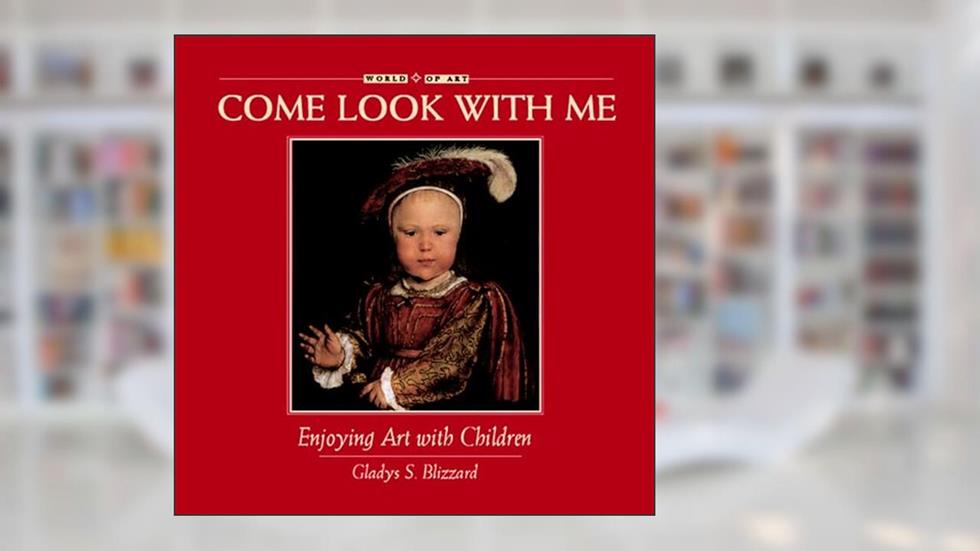 Enjoying Art with Children (Come Look With Me), written by Gladys S. Blizzard