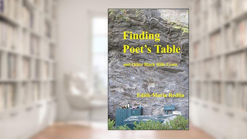 Finding Poet's Table: and Other Black Hills Gems (Enjoying the Outdoors in the Black Hills of South Dakota), written by Edith-Maria Redlin