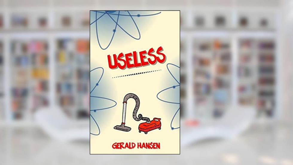 Useless, written by Gerald Hansen