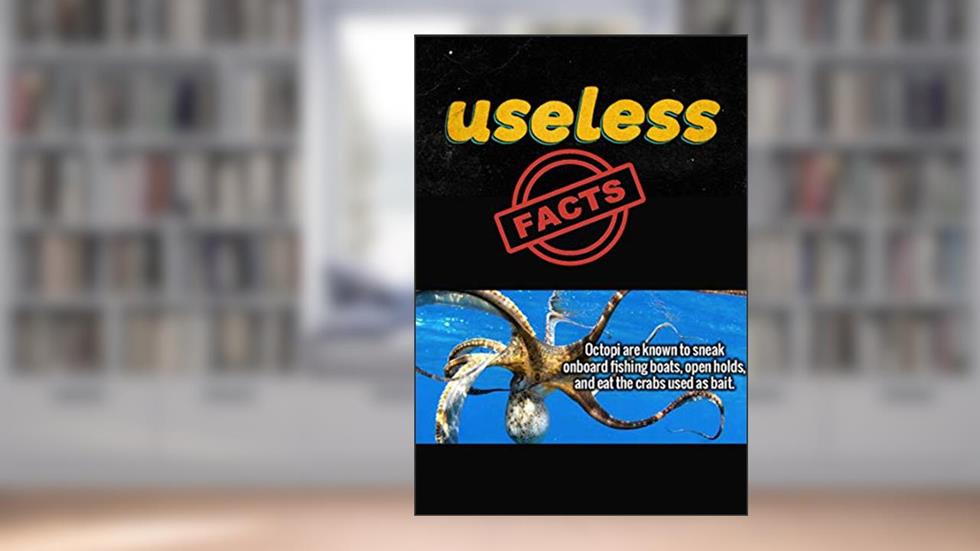 Useless Facts: That Will Make You Much More Interesting., written by Neeraj Kumar