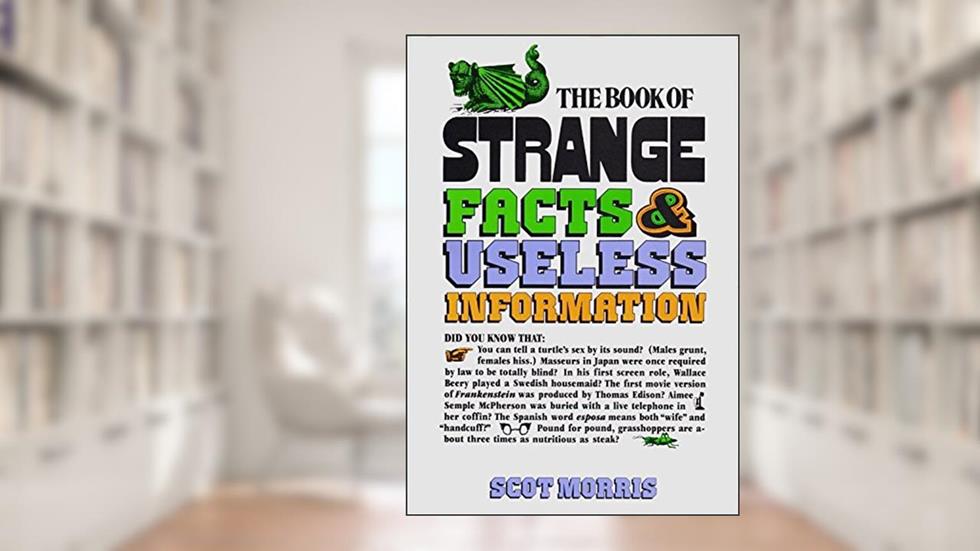 The Book of Strange Facts and Useless Information (Dolphin Book), written by Scot Morris