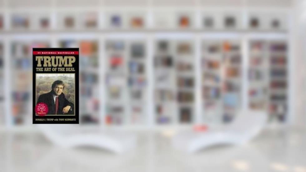 Trump: The Art of the Deal, written by Donald J. Trump with Tony Schwartz