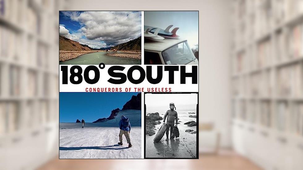 180° South: Conquerors of the Useless, written by Yvon Chouinard; Doug Tompkins; Chris Malloy