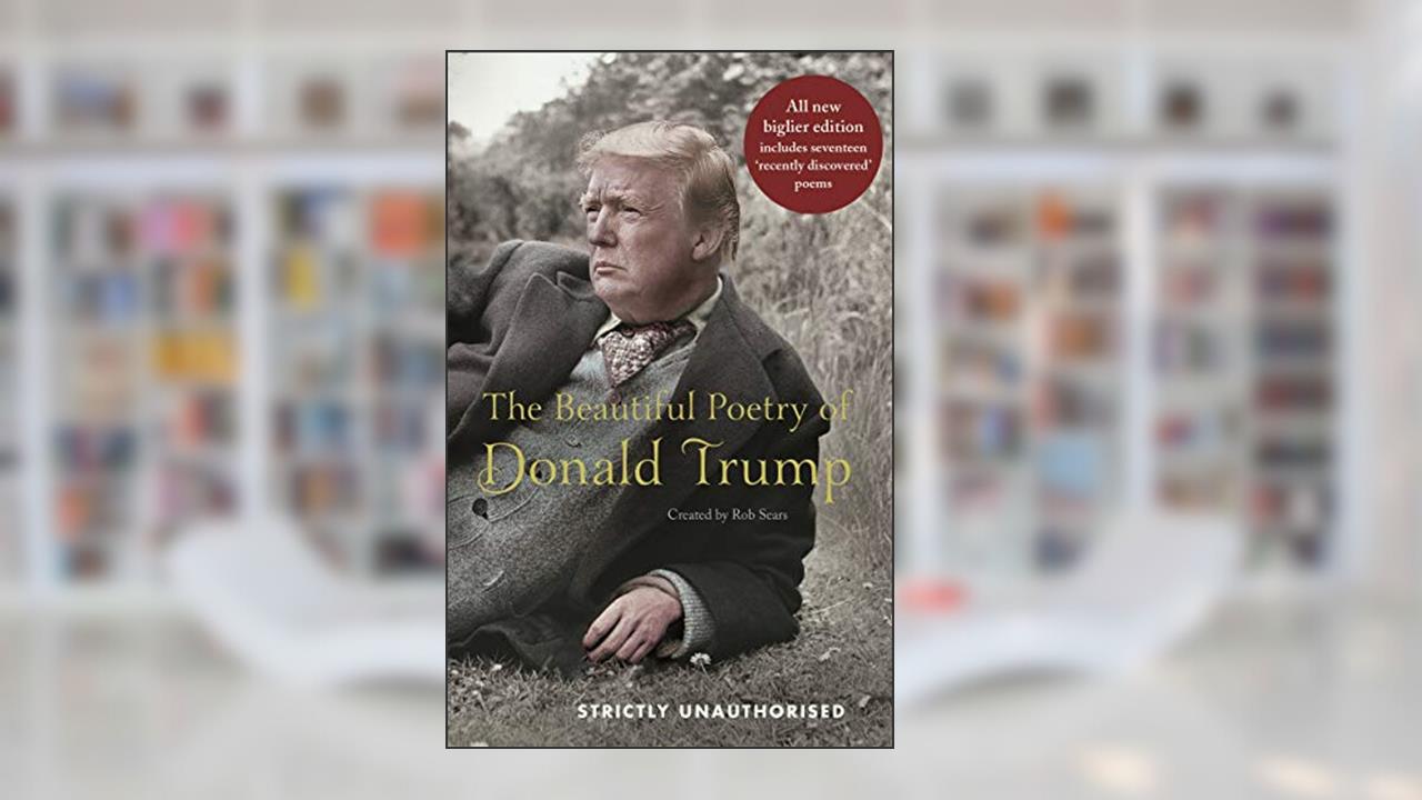 The Beautiful Poetry of Donald Trump, written by Rob Sears