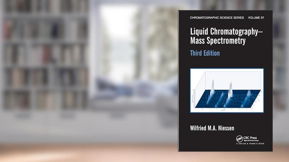 Liquid Chromatography-Mass Spectrometry (Chromatographic Science Series), written by Wilfried M.A. Niessen
