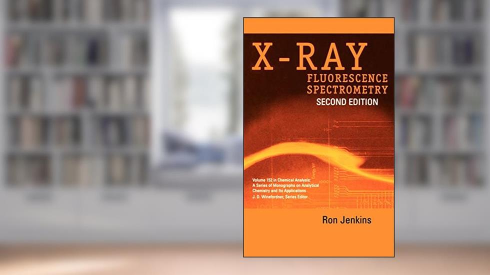 X-Ray Fluorescence Spectrometry, written by Ron Jenkins