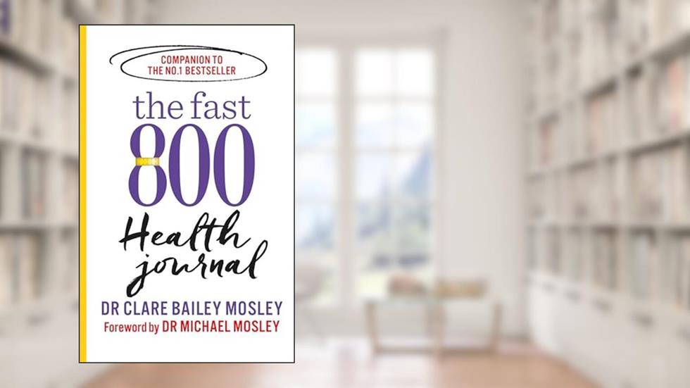 Fast 800 Health Journal, written by Clare Bailey; Michael Mosley