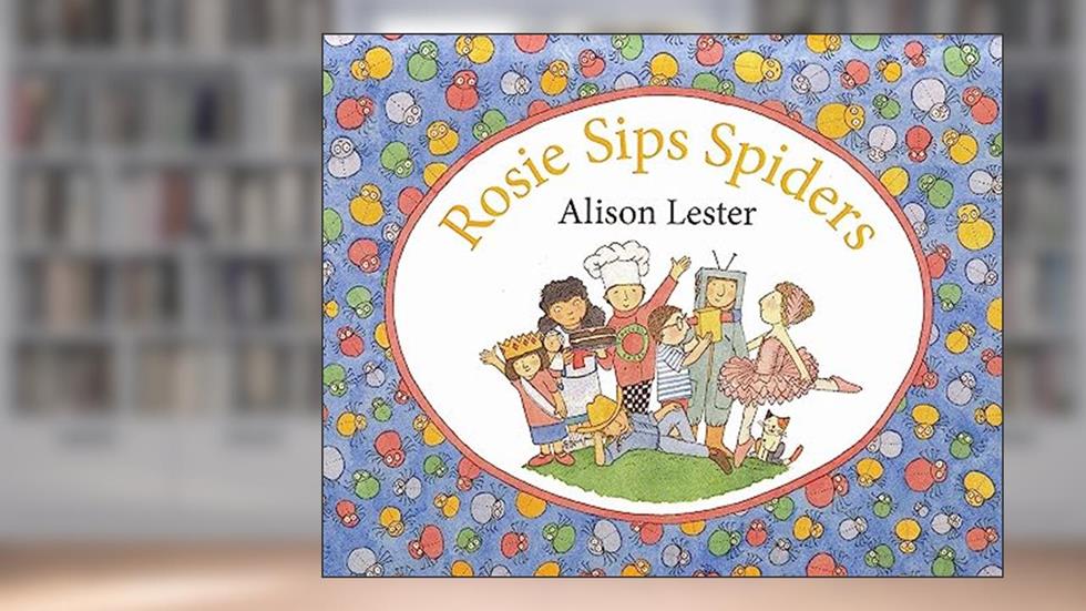 Rosie Sips Spiders, written by Alison Lester