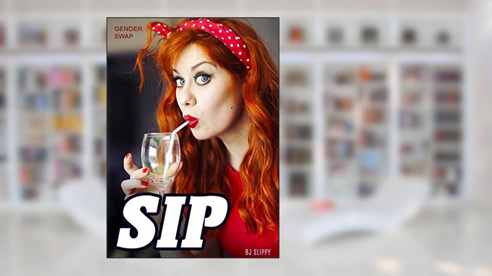 Sip: Gender Swap, written by BJ Slippy