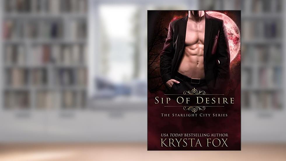 Sip of Desire (The Starlight City Book 1), written by Krysta Fox